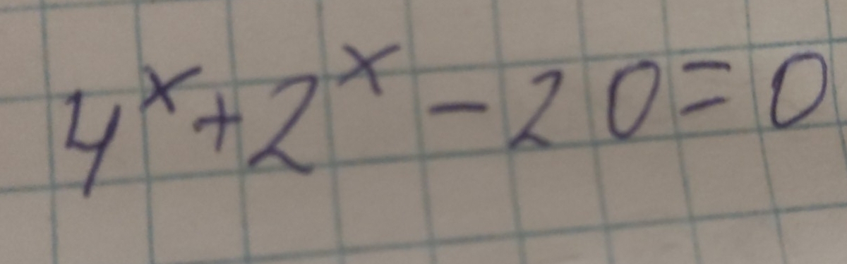 4^x+2^x-20=0