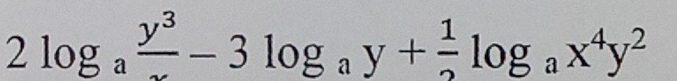 2log _afrac y^3-3log _ay+ 1/2 log _ax^4y^2