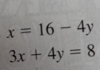 x=16-4y
3x+4y=8