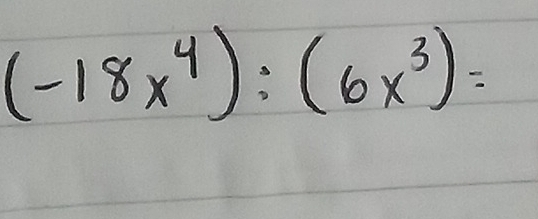 (-18x^4):(6x^3)=