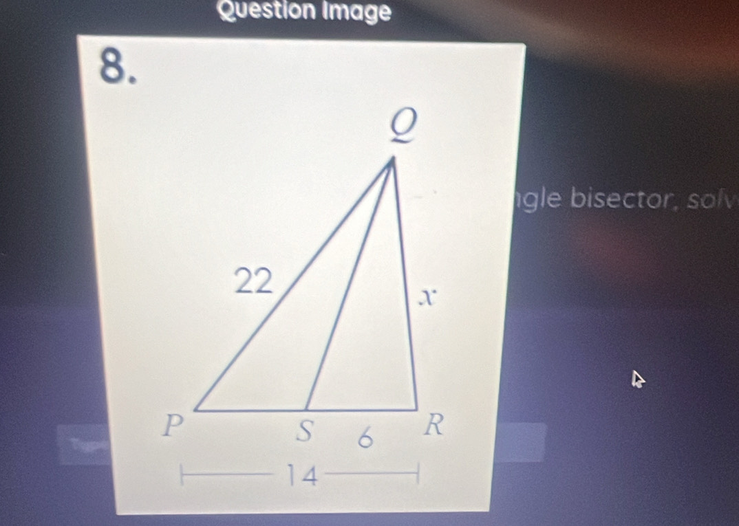 Question Image 
8. 
gle bisector, solv