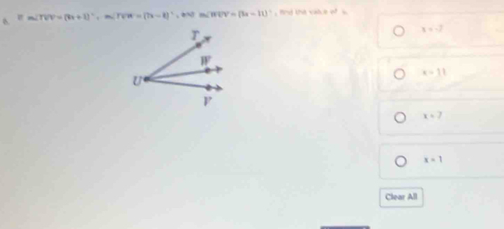 er
m∠ TVV=(8x+1)^circ , m∠ TVF=(7x-8)^circ  ∴ BN m∠ WUV=(3x-11)^circ  mnd the vatce of s.
x=-2
x=11
x=7
x=1
Clear All