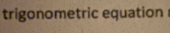 trigonometric equation