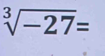 sqrt[3](-27)=