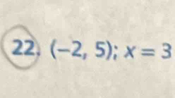 22, (-2,5); x=3