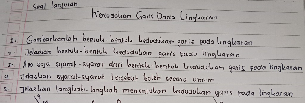 Soal lanyuran 
Heavaohan Garis Dada Lingharan 
1. Gambarhanlah bentcl-bentol hedvaukan garis pado lingkaran 
2. Jelaskan benrul-benrol hedudulan garis pada lingharan 
3: Apa saya syaral-syarar dari bentol-bentoh Keavaukan garis pada lingkaran 
4. Jelaskan syaral-syaral Fersebur boleh secara umum 
5. Jelashan langhah. langhah menenrohan Leduauuan garis pada lingharan
1^9