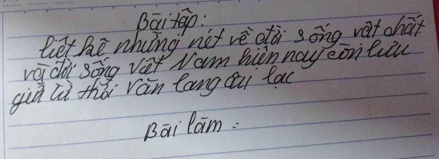 Baitep: 
liet hè whng net vè oòi sōng vat char 
veicoi song vet Vam hin nay eontiiu 
giú li thōi Van lang cai lac 
Bai lam: