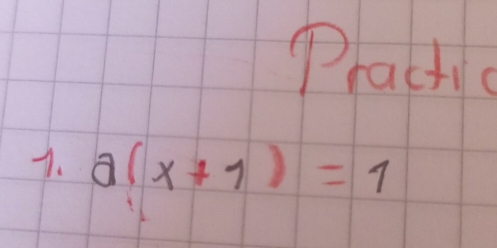 Prackic 
7. a(x+1)=1