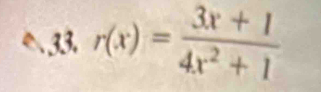 r(x)= (3x+1)/4x^2+1 