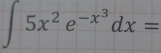 ∈t 5x^2e^(-x^3)dx=