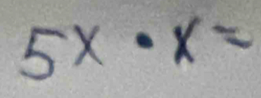 5x· x=