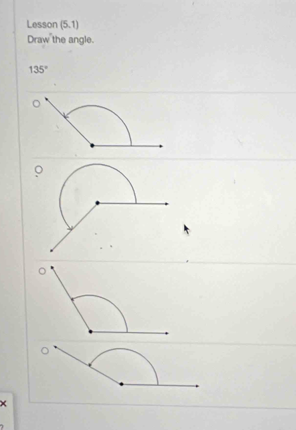 Lesson (5.1) 
Draw the angle.
135°
×