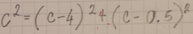 c^2=(c-4)^2+(c-0.5)^2