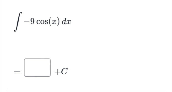 ∈t -9cos (x)dx
=□ +C