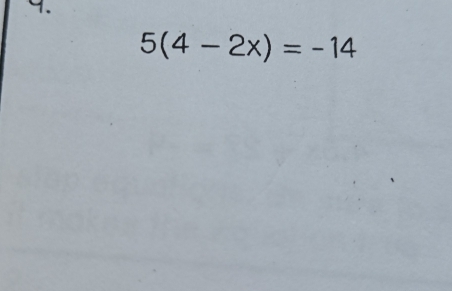 5(4-2x)=-14