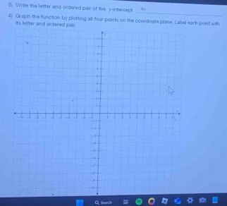 Write the letter and ordered pair of the y-intercept. 
_ 
4) Graph the function by plotting all four points on the coordinate plane. Label each point with 
its letter and o 
archs