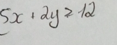 5x+2y≥slant 12