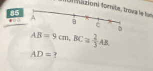 Iormazioni forna le lun 
85
AB=9cm, BC≌  2/3 AB.
AD= ?