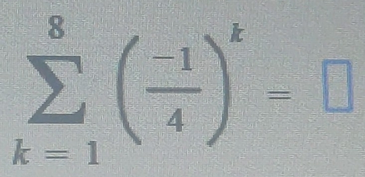 sumlimits _(k-1)^8( (-1)/4 )^k=□