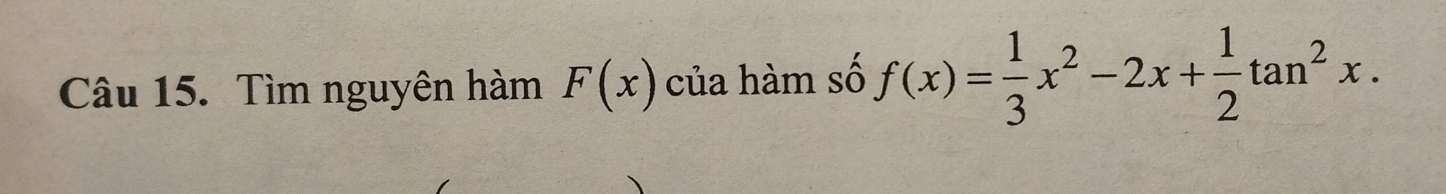 Tìm nguyên hàm F(x) của hàm số f(x)= 1/3 x^2-2x+ 1/2 tan^2x.