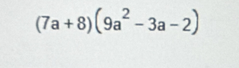 (7a+8)(9a^2-3a-2)