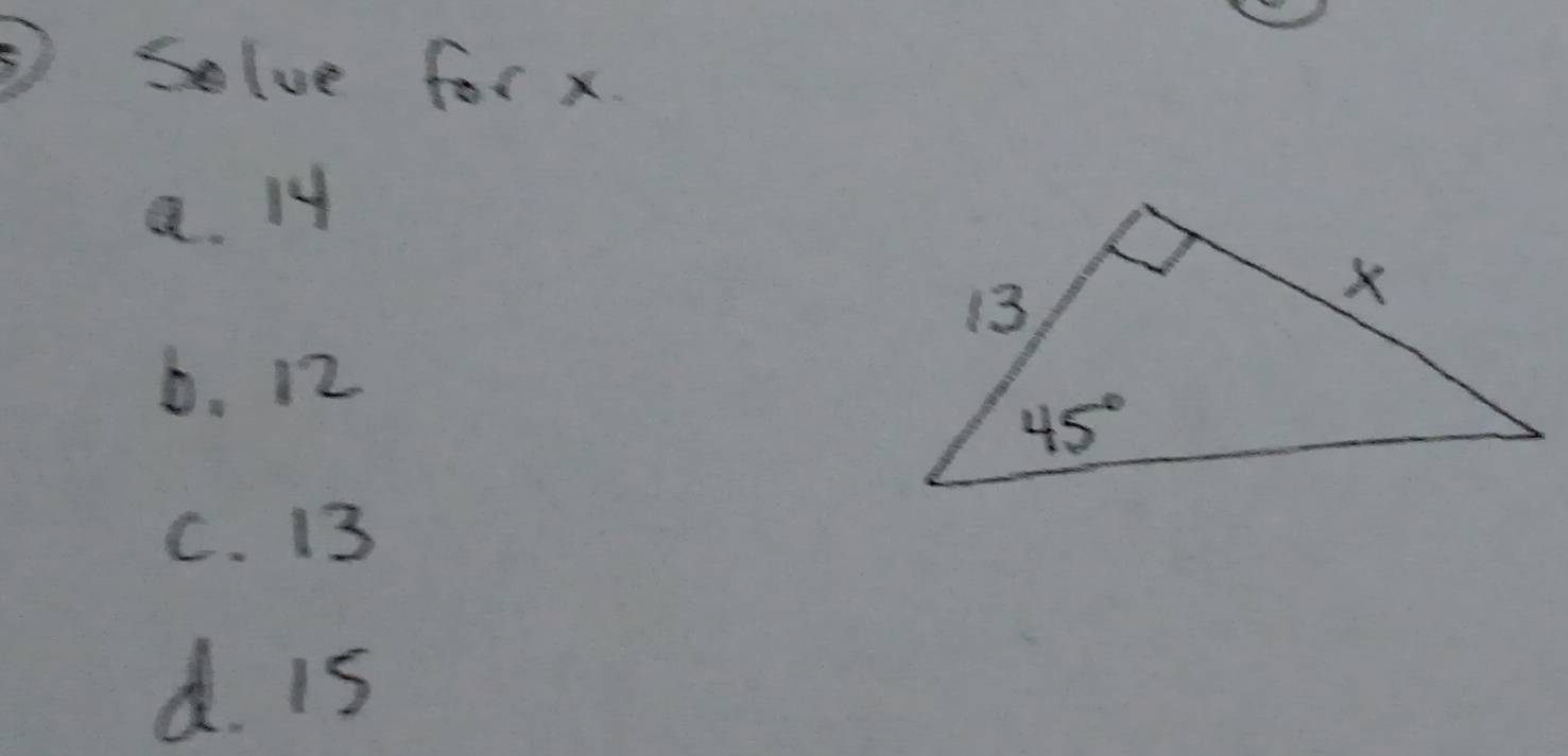 ⑤ Solve for x
a. 14
6. 12
C. 13
d. is