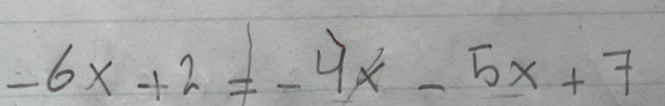 -6x+2=-4x^2-5x+7