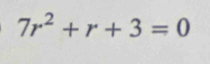 7r^2+r+3=0