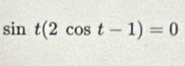 sin t(2cos t-1)=0