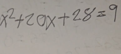 x^2+20x+28=9