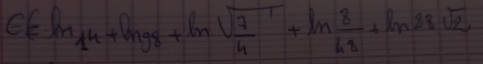 CEln _14+ln _8+ln sqrt(frac 7)4+ln  8/48 +ln 88sqrt(2)