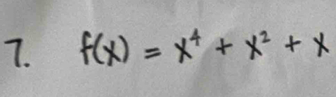 f(x)=x^4+x^2+x