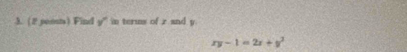 (2 pemns) Find y° in terms of r and y
xy-1=2x+y^2