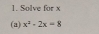 Solve for x
(a) x^2-2x=8