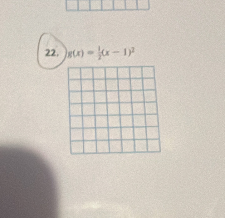 22, g(x)= 1/2 (x-1)^2