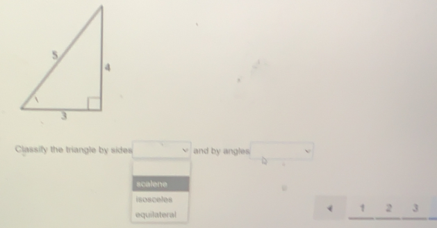 Classify the triangle by sides □ and by angles □
MN=NN= DN/NN 
scalene
isosceles
equilateral
_ 1_ 23_ _ 3