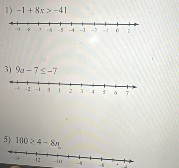 -1+8x>-41
3) 9a-7≤ -7
5) 100≥ 4-8n
-6 -4