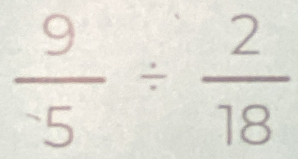 frac 9^-5/  2/18 
