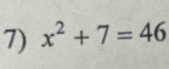 x^2+7=46