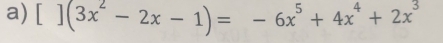 [](3x^2-2x-1)=-6x^5+4x^4+2x^3