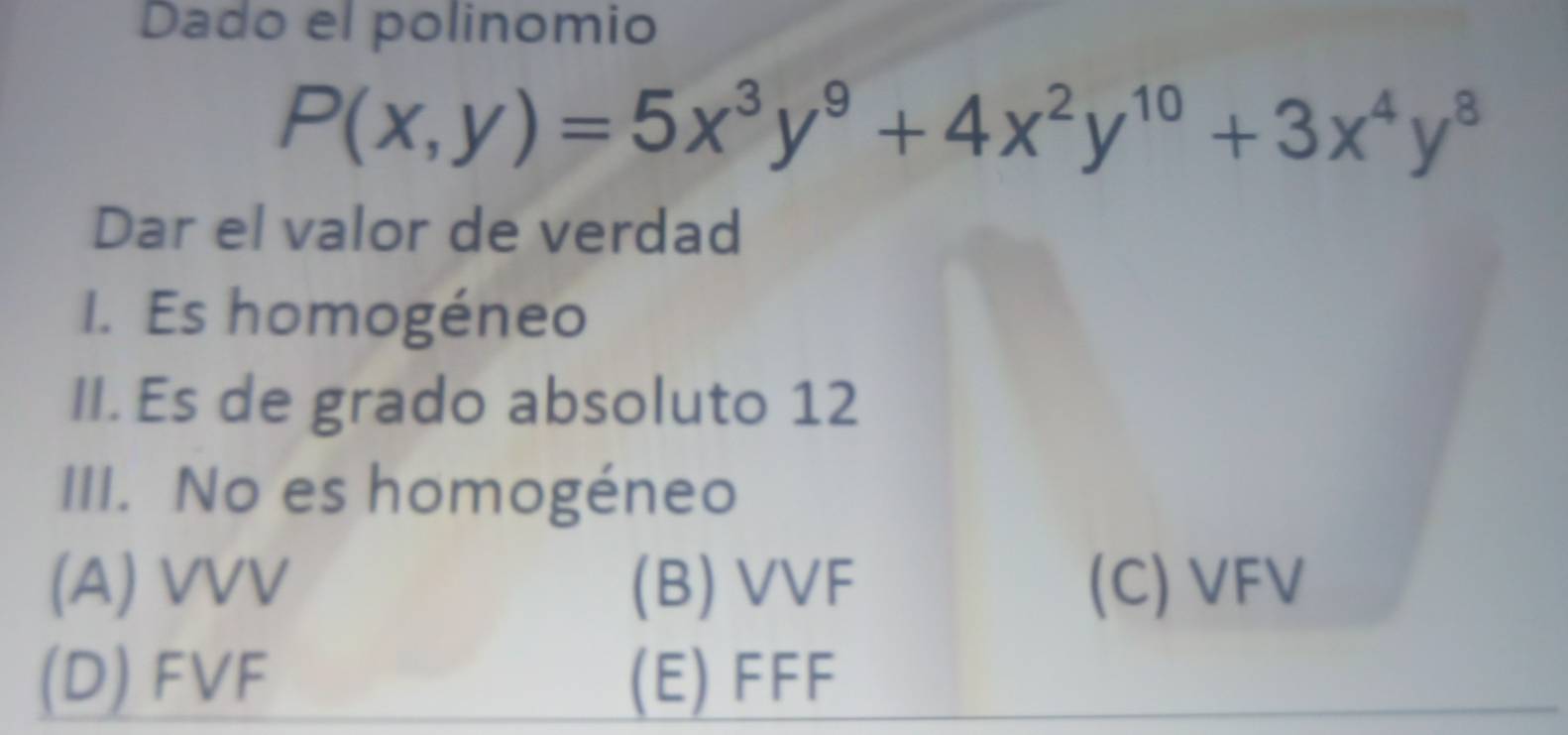 Resuelto:Dado el polinomio P(x,y)=5x^3y^9+4x^2y^(10)+3x^4y^8 Dar el ...