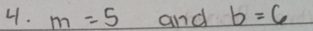 m=5 and b=6