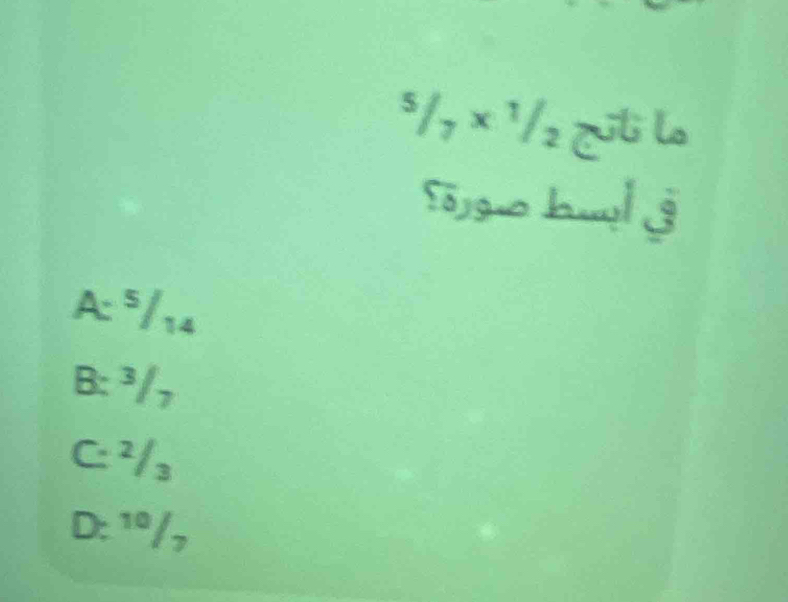 5/7* 12 Culi lo
Sōjgu buy3
A: °/14
B: ³/,
C: ²/₃
D: 1º/,