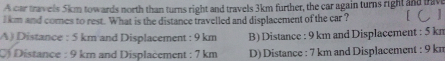 Solved: A car travels 5km towards north than turns right and travels ...