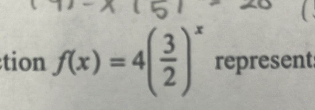 tion f(x)=4( 3/2 )^x represent: