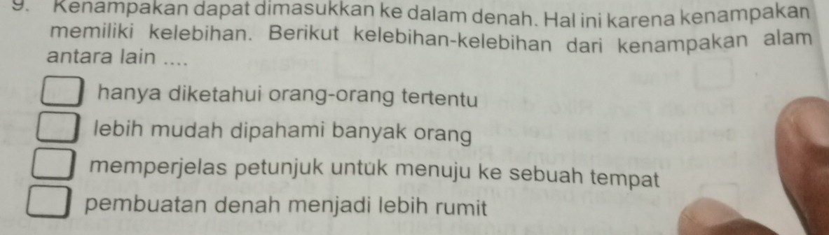 Kenampakan dapat dimasukkan ke dalam denah. Hal ini karena kenampakan
memiliki kelebihan. Berikut kelebihan-kelebihan dari kenampakan alam
antara lain ....
hanya diketahui orang-orang tertentu
lebih mudah dipahami banyak orang
memperjelas petunjuk untuk menuju ke sebuah tempat
pembuatan denah menjadi lebih rumit