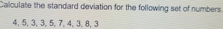 Calculate the standard deviation for the following set of numbers.
4, 5, 3, 3, 5, 7, 4, 3, 8, 3