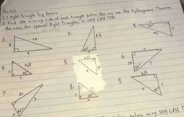 PreCule
5. I Right Triangle Trig Reveiv
I Find the missing side of each friungle below. Use can ose the Pythageroon Therom,
the rules for special Right Trianglas, or SOH CAH TOA.
2·
.
4. 5.6.
9.
8.
7. 
1 ratios using soH CAH