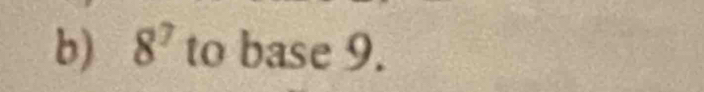 8^7 to base 9.