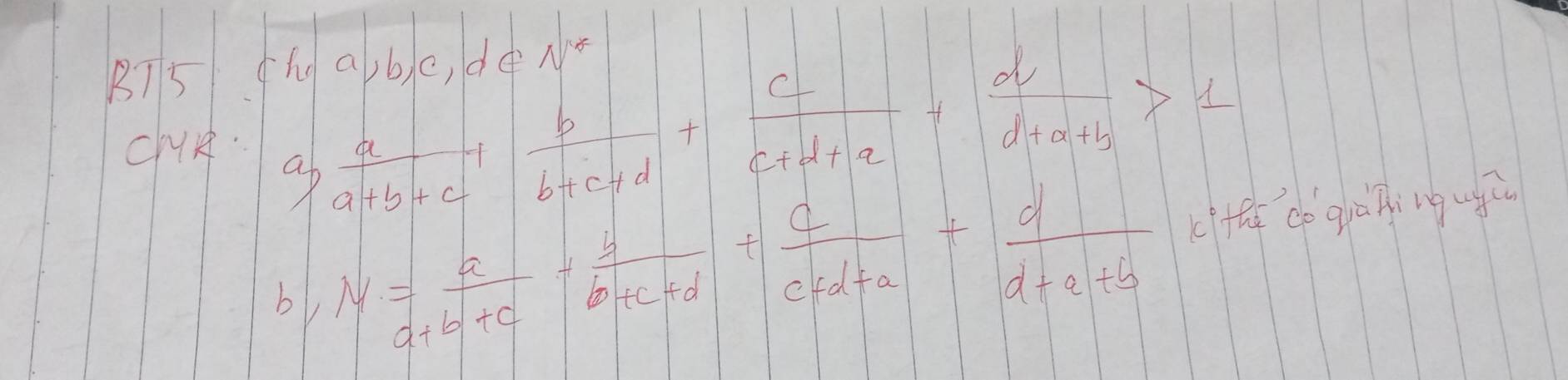 B75 (h a, bC, d N
ClR. a, a/a+b+c + b/b+c+d + c/c+d+a + d/d+a+b >1
b,N= a/a+b+c + b/b+c+d + c/c+d+a + d/d+a+b  the de quà ning ugū